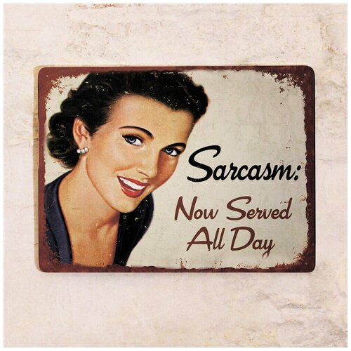   Sarcasm. Served every day, , 2030  842