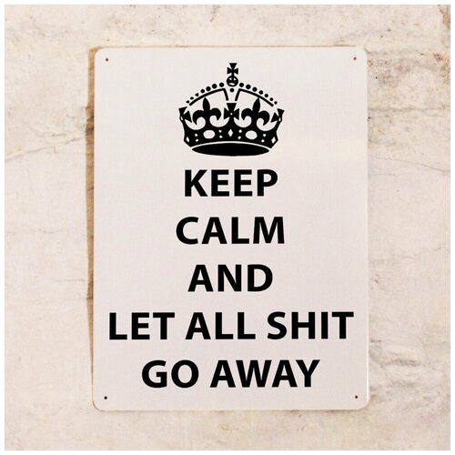      Keep calm and let all shit go away,      , , 2030 .,  842   